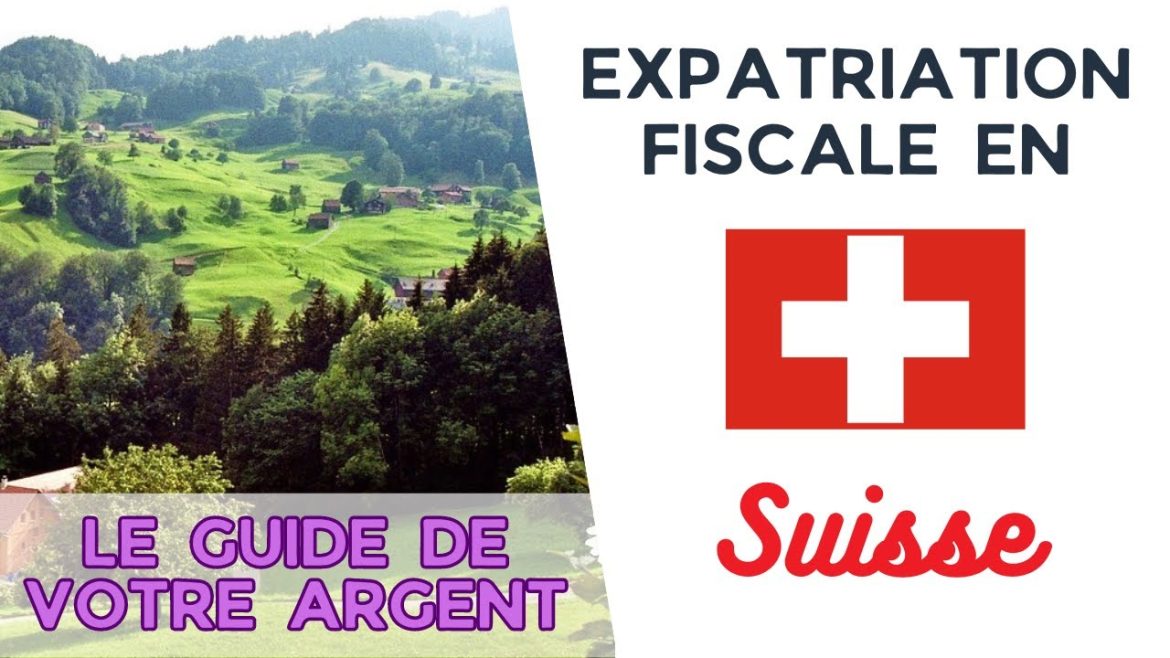 L&rsquo;art de l&rsquo;expatriation fiscale en Suisse : un guide essentiel pour optimiser votre avenir financier