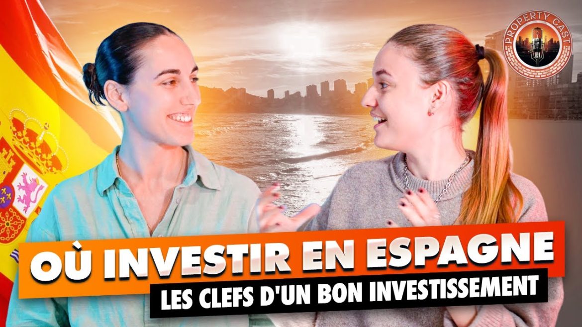 Investir en Espagne : secrets d&rsquo;une stratégie gagnante pour des choix éclairés