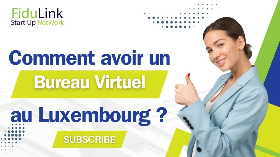 Optimisez votre entreprise : découvrez les avantages d&rsquo;un bureau virtuel au Luxembourg avec fidulink