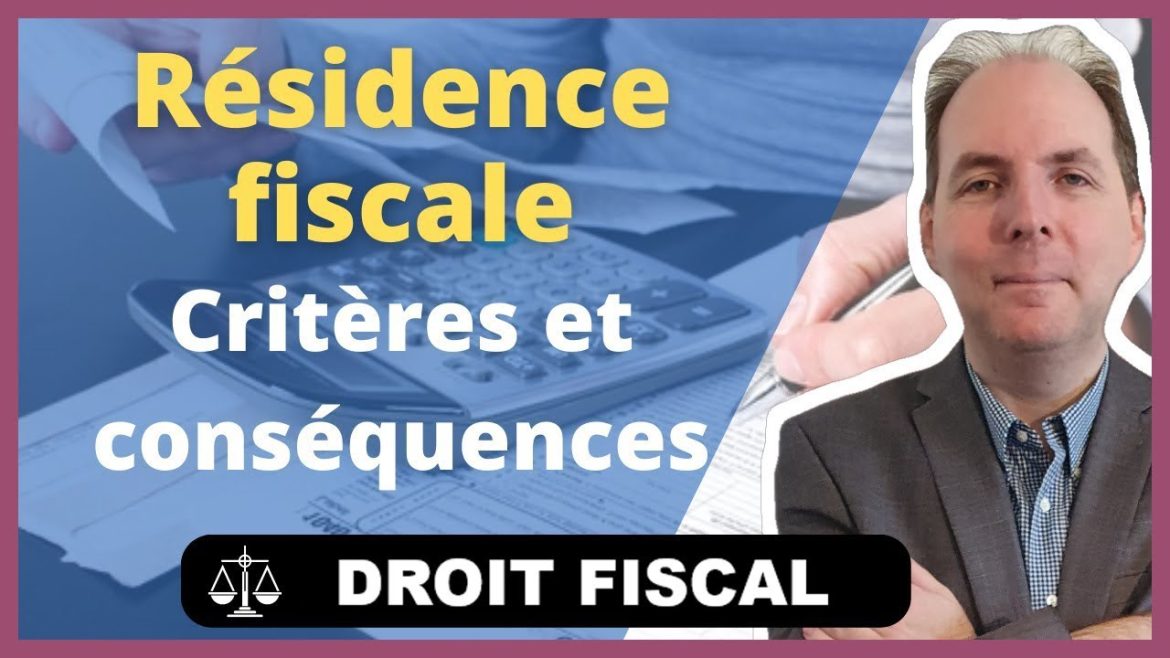 La résidence fiscale : enjeux cruciaux et stratégies éclairées pour un avenir serein