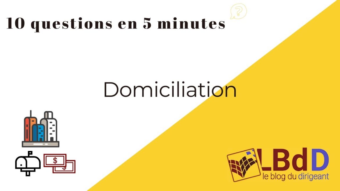 Domiciliation d&rsquo;entreprise : les clés pour réussir votre installation en toute sérénité