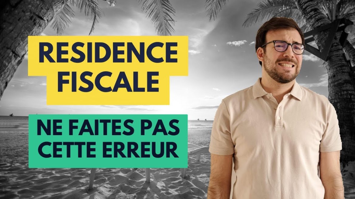 Résidence fiscale : comprendre les enjeux cachés de l&rsquo;expatriation pour éviter les erreurs fatales