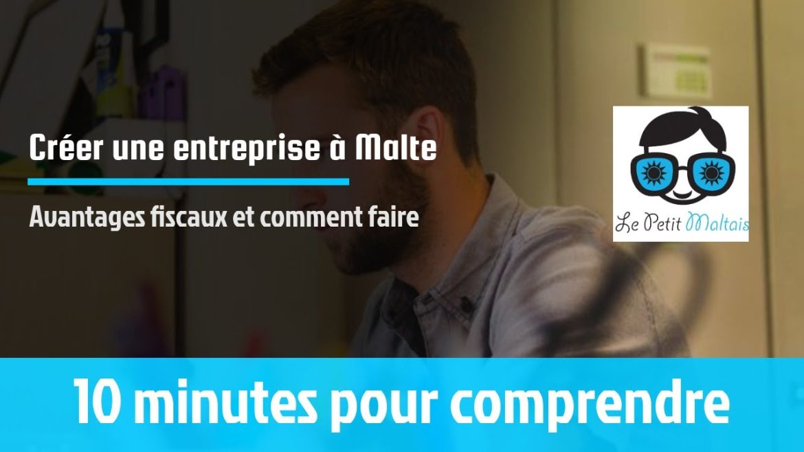 Optimiser votre réussite : comprendre la fiscalité et les opportunités de création d’entreprise à Malte
