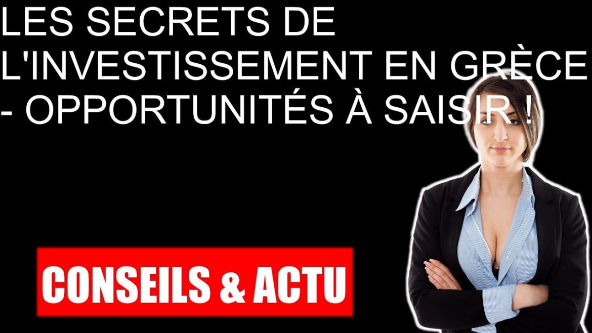 Les clés d&rsquo;un investissement réussi en Grèce : opportunités à explorer avec discernement