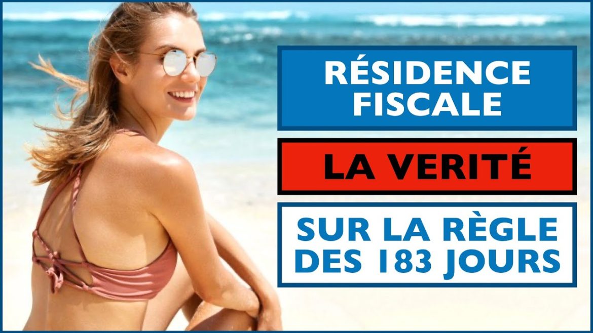 Résidence fiscale : décryptage de la règle des 183 jours pour votre lieu de séjour principal