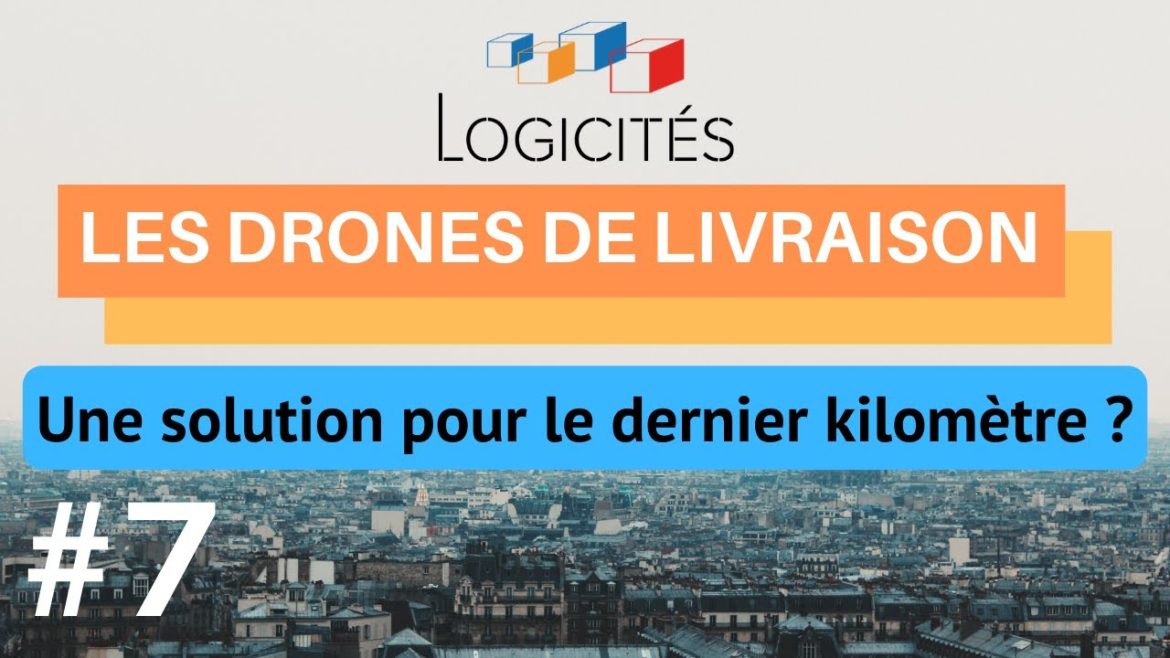Les drones de livraison : une innovation incontournable pour optimiser le dernier kilomètre ?