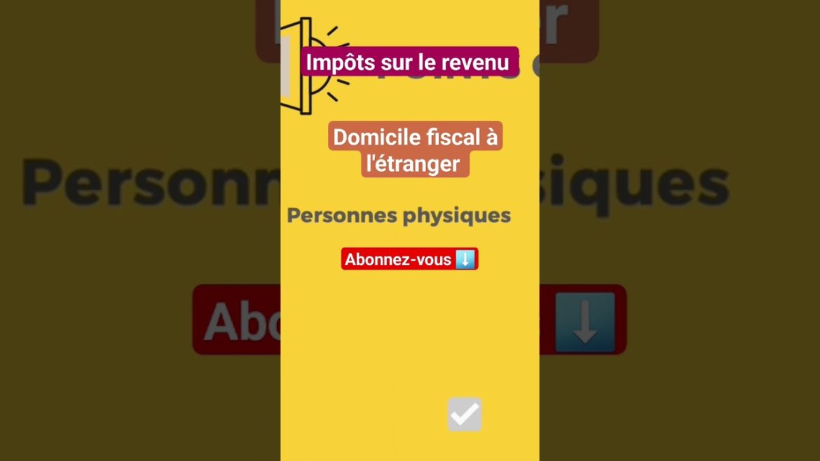 Comprendre les enjeux de la déclaration fiscale pour les résidents à l&rsquo;étranger : guide pratique et conseils essentiels
