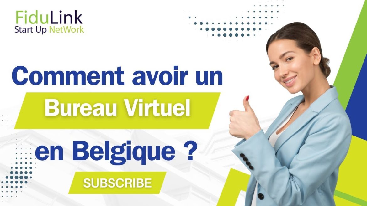 Comment établir un bureau virtuel à Bruxelles avec FiduLink pour optimiser votre entreprise ?