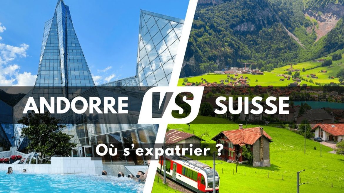 Andorre ou Suisse : le guide pratique pour une expatriation réussie 🌍