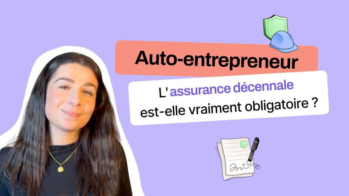 L&rsquo;importance cruciale de l&rsquo;assurance décennale pour les auto-entrepreneurs : ce que vous devez savoir