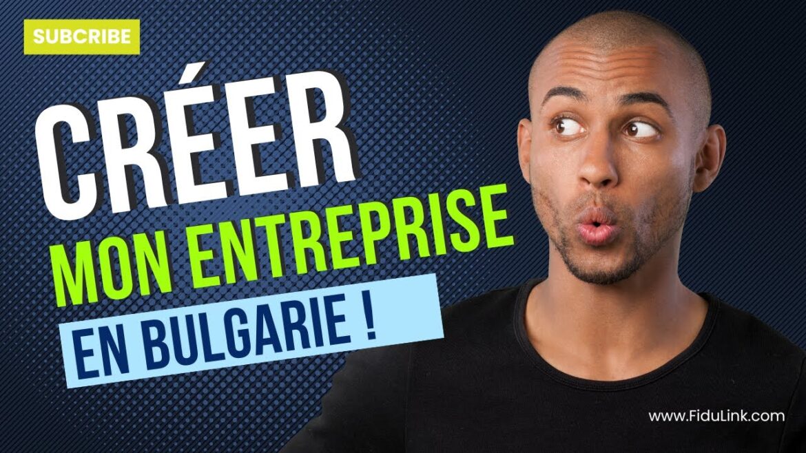 Créer votre entreprise en Bulgarie : un guide pratique pour un compte bancaire en 24 heures avec FiduLink ®