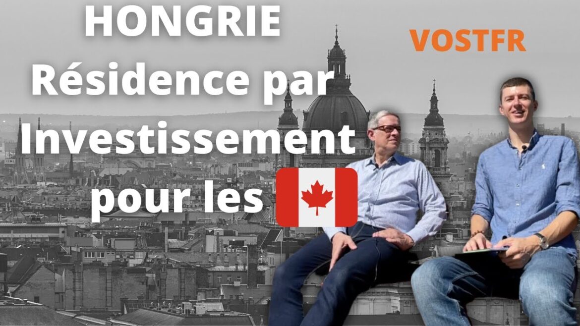 Naviguer les démarches pour la résidence en Hongrie : le guide essentiel pour les Canadiens