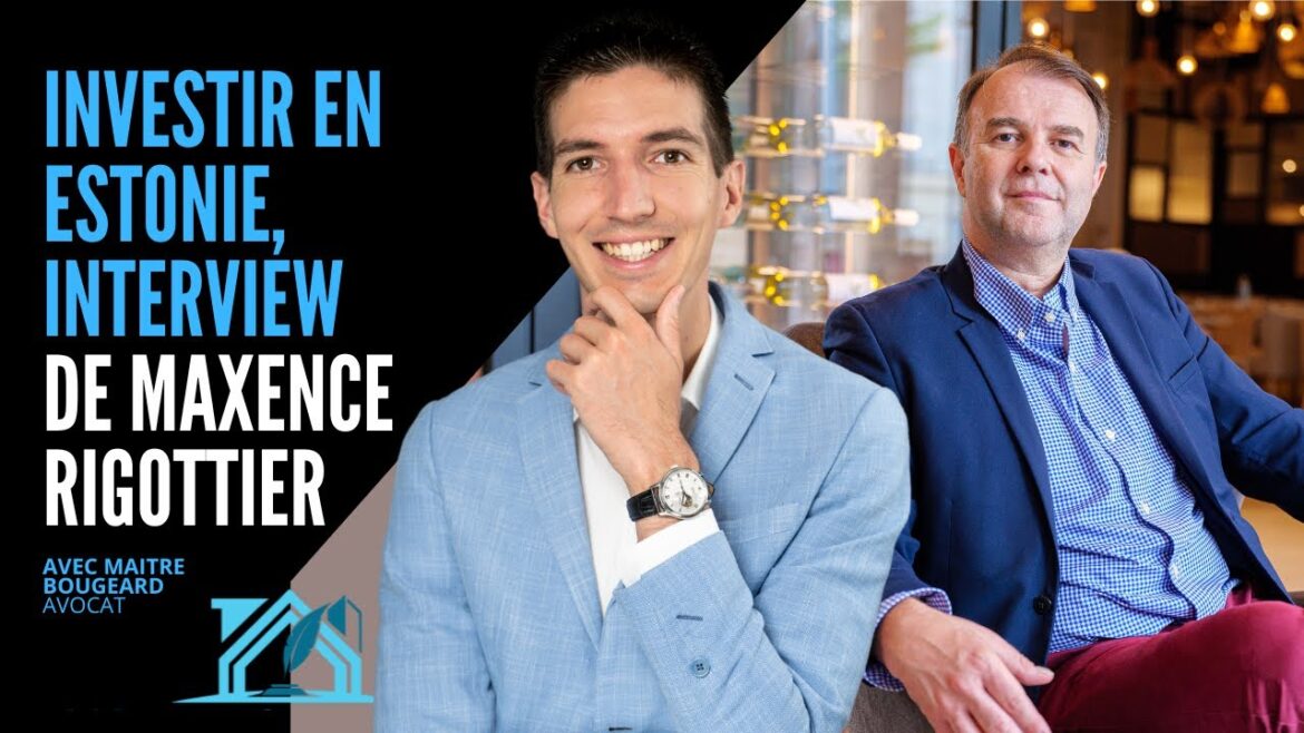 Investir intelligemment à l&rsquo;étranger : les secrets de maxence rigottier pour dénicher des opportunités en estonie