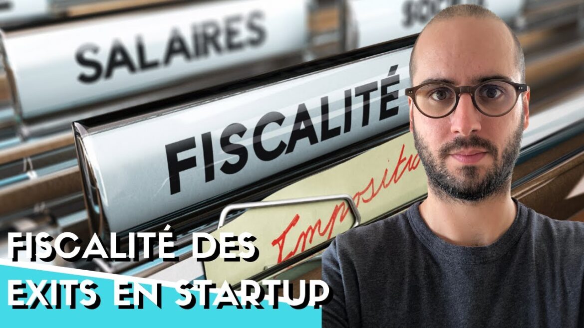 Stratégies fiscales pour optimiser l&rsquo;EXIT d&rsquo;une startup : ce que vous devez savoir