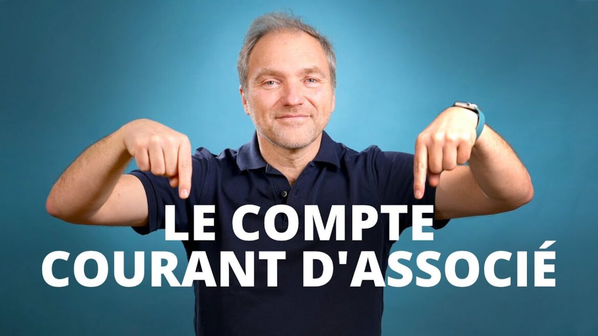 Le guide incontournable pour maîtriser le compte courant d&rsquo;associé en toute simplicité