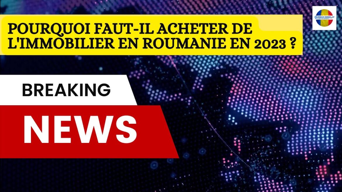 Investir dans l&rsquo;immobilier en Roumanie en 2023 : découvrez les opportunités à ne pas manquer !