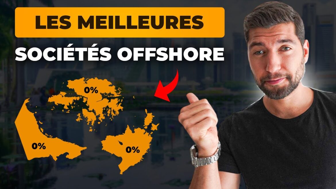Les sociétés offshore dévoilées : un guide complet pour choisir en toute confiance