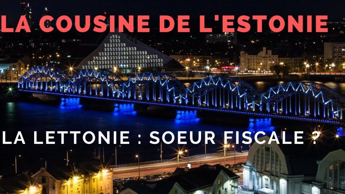 La lettonie et l&rsquo;estonie : une alliance fiscale à découvrir ?